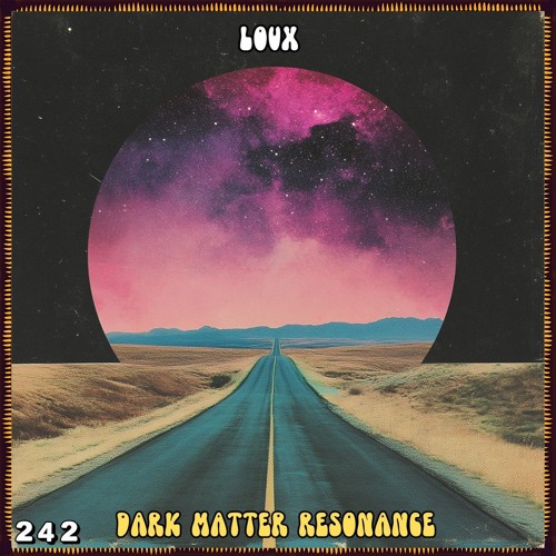 C๏sʍ๏cast ★ 242 | Loux | Dark Matter Resonance