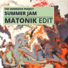 The Underdog Project - Summer Jam (Matonik Edit)