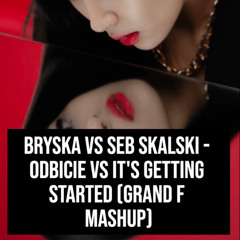 Odbicie vs It's Getting Started (Grand F Mashup)