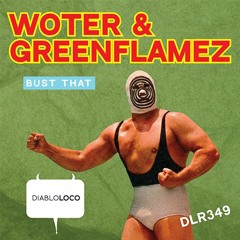 DLR349 WoTeR & GreenFlamez - Bust That