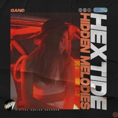 HEXTIDE & Hidden Melodies - Gang | OUT NOW