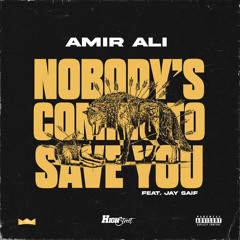 NOBODY'S COMING TO SAVE YOU