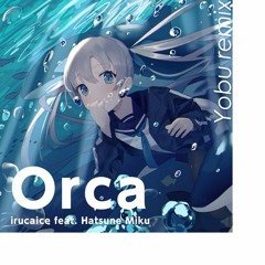 irucaice - Orca feat. Hatsune Miku (Yobu remix)