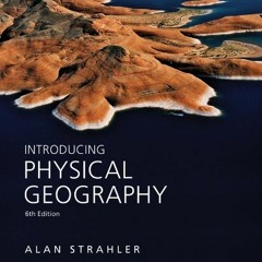 Open PDF Introducing Physical Geography by  Alan H. Strahler
