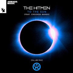 The Hitmen feat. Crooked Bangs - To The Sun