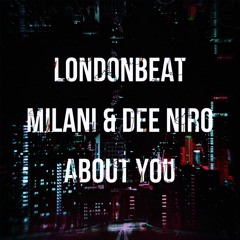 Londonbeat x Milani & Dee Niro - About You