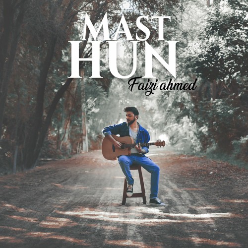Mast Hun - Faizi Ahmed