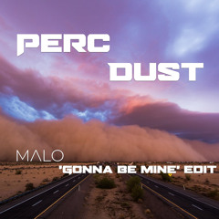 Perc Dust - DJ Malo 'Gonna Be Mine' Edit (Intro Clean)