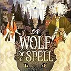 [View] EBOOK EPUB KINDLE PDF A Wolf for a Spell by Karah Sutton ✏️