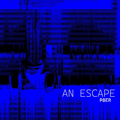 Artwork for the song AN ESCAPE by P8er on Next Sound