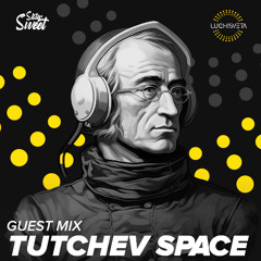 Tutchev Space guest mix -  LUCHiSVETA by Sistersweet