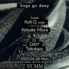 2025.04.28 bugs go deep  at. NUMM Aoyama