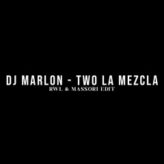 DJ MARLON - TWO LA MEZCLA (RWL & MASSORI BOOT ID)