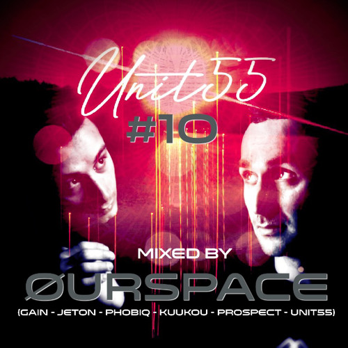 UNIT55 Podcast #10 mixed by ØURSPACE (PHOBIQ RECORDINOS/JETON/Gainrecords)03/24