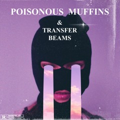 POISONOUS MUFFINS & TRANSFER BEAMS [CRYO EDIT]