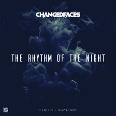 ChangedFaces - The Rhythm Of The Night
