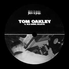 TOM OAKLEY - OLD SKOOL SELECTA (FREE DOWNLOAD)