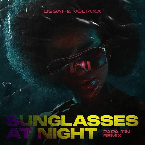 Lissat & Voltaxx - Sunglasses At Night (Papa Tin Remix) Radio Edit