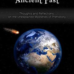 [VIEW] EBOOK 📌 Our Unknown Ancient Past: Thoughts and Reflections on the Unexplained