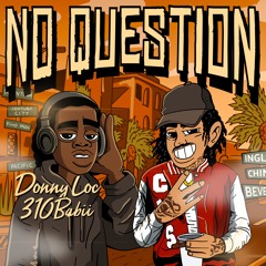 Donny Loc - No Question (ft. 310babii)
