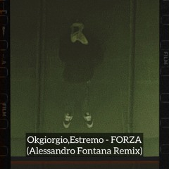 okgiorgio, Estremo - FORZA (Alessandro Fontana Remix)