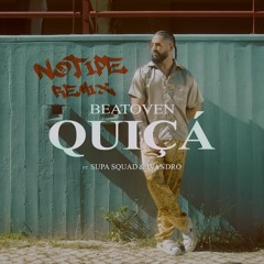 Beatoven - Quiçá ft. Ivandro & Supa Squad (Notipe Remix)
