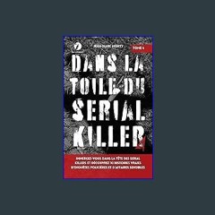 [EBOOK] ✨ Dans la toile du Serial Killer: Immergez-vous dans la tête des tueurs en série et découv