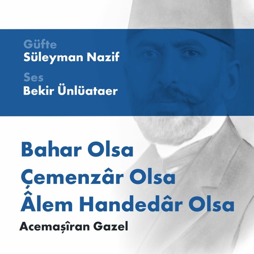 Bahar Olsa (Acemaşîran Gazel) - Bekir Ünlüataer