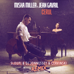 Misha Miller x Jean Gavril - Cerul ( Sloupi & DJ Jonnessey & Cervinski Remix ) [Radio]