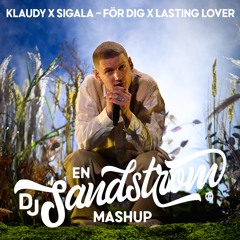 Klaudy X Sigala - För Dig X Lasting Lover (Dj Sandstrom Mashup)
