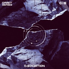 ORBIT Series #016 - D.Sociation