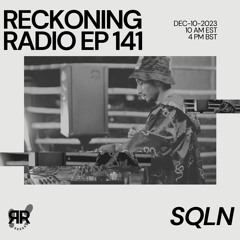 Reckoning Radio EP 141 - SQLN