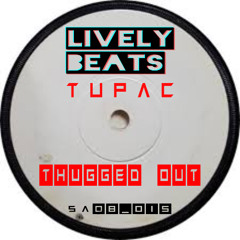 Thugged Out - Lively Beats 2Pac Edit