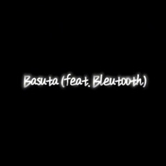 Basuta (feat. Bleutooth) (@Prod. LXL)