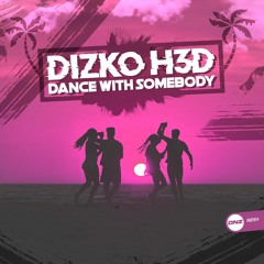 Dizko H3d - Dance with somebody