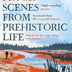 Read online Scenes from Prehistoric Life: From the Ice Age to the Coming of the Romans by  Francis P