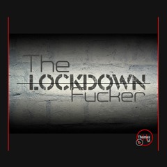The Lockdown Fucker