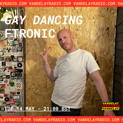 Gay Dancing w/ fTronic (14.05.24)