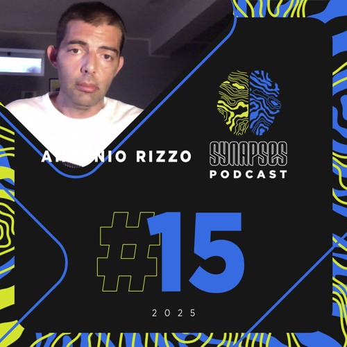 Antonio Rizzo - Synapses Podcast 15/2025