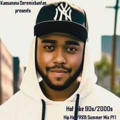 Kassanova Deremixbantan presents Hot Like 90s,2000s Hip Hop,R&B Summer Mix Pt1