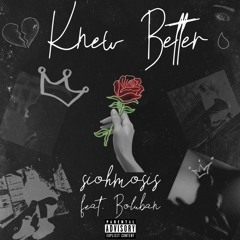 Knew Better (Feat. Boluban)