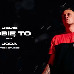 Dedis - Robię to ft. Joda