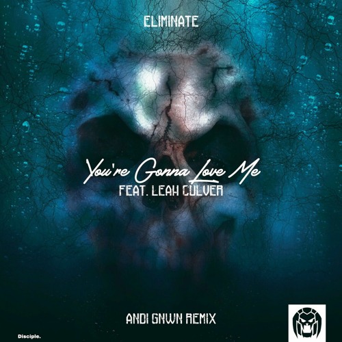 Stream Eliminate You're Gonna love Me (feat. Leah Culver) [ANDI GNWN