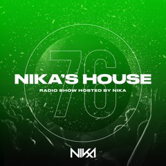 Nika's House - Episode 76 - DJ NIka (RadioShow)
