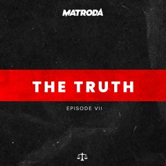 Matroda - The Truth VII