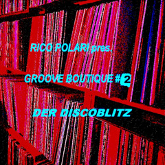 RicoPolari_groove boutique#2_DerDiscoBlitz