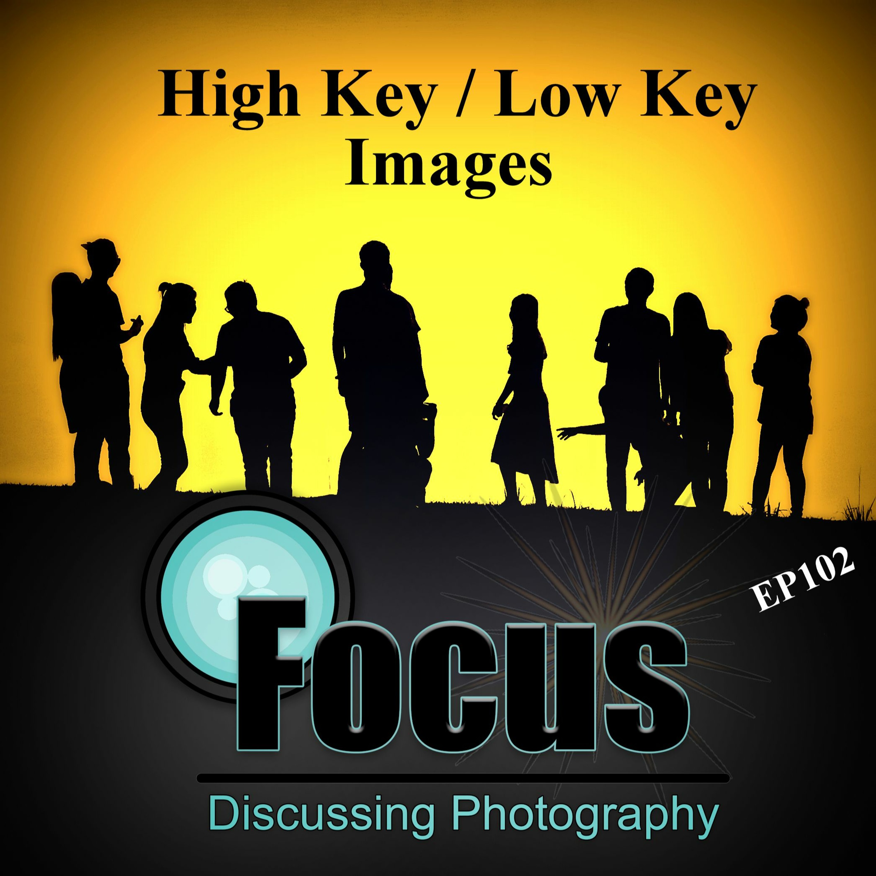 Focus: Photography Podcast with Stephen & Terri, High Key / Low Key Images episode artwork
