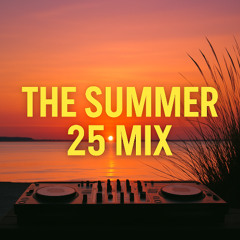 The Summer 25 Mix