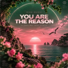 You Are The Reason