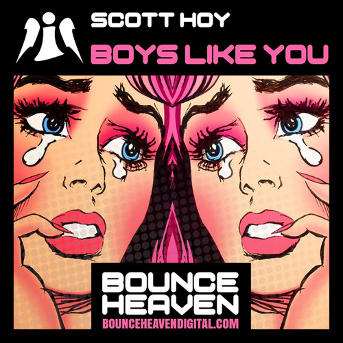 Scott Hoy - Boys Like You OUT NOW ON BOUNCE HEAVEN CLICK BUY